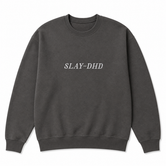 SLAY-DHD Sweatshirt