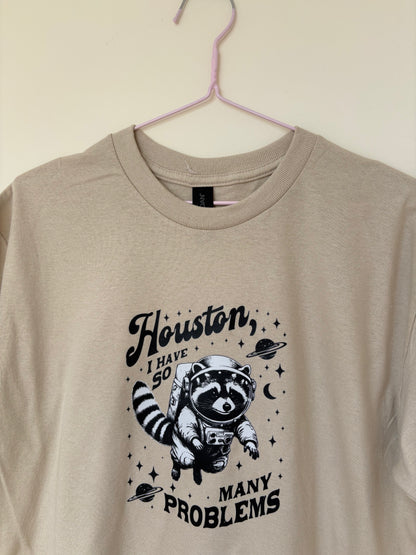 Houston I have so many problems T-shirt
