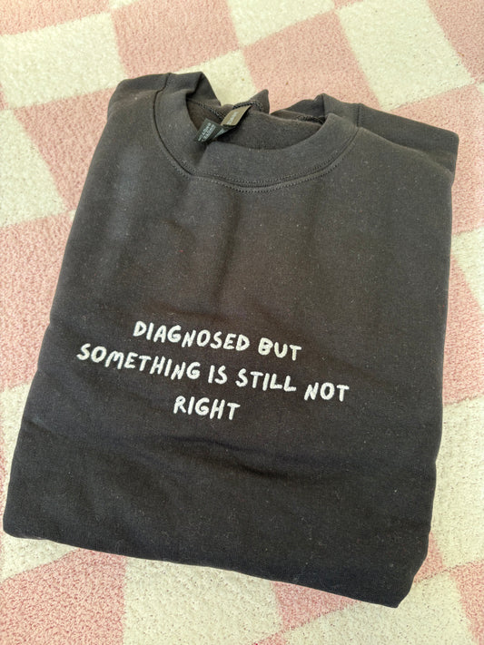 Ready to ship - Medium Diagnosed sweatshirt